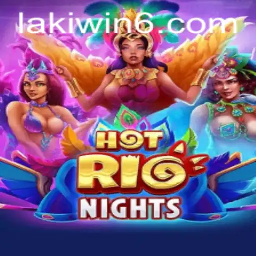 Exploring the Vibrant World of HotRioNights and the Exciting Lakiwin Strategy